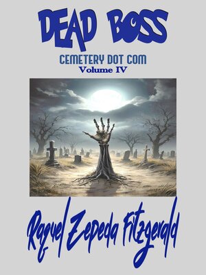 cover image of Dead Boss Cemetery Dot Com, Volume IV
